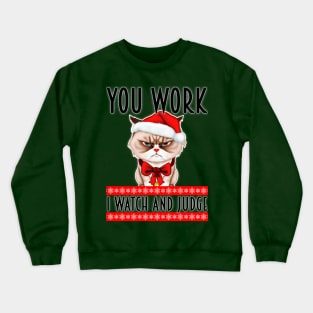 You Work, I Watch And Judge - Ugly Christmas Sweater Style Crewneck Sweatshirt